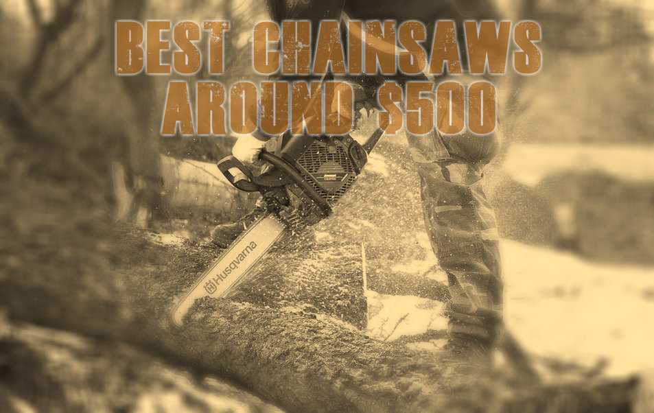 Best chainsaw under $500